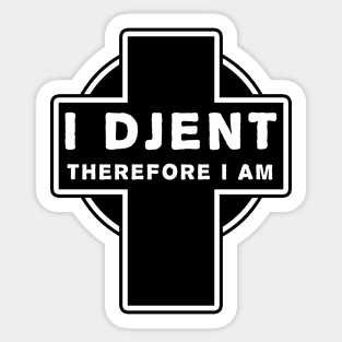 I Djent Therefore I am Sticker